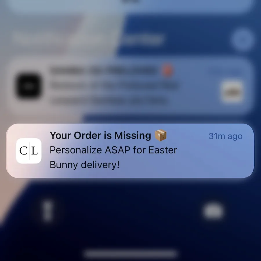 Caden Lane push notification: Your Order is Missing. Personalize ASAP for Easter Bunny delivery!