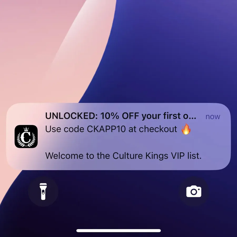 Culture Kings push notification: UNLOCKED: 10% OFF your first o.... Use code CKAPP10 at checkout Welcome to the Culture Kings VIP list.