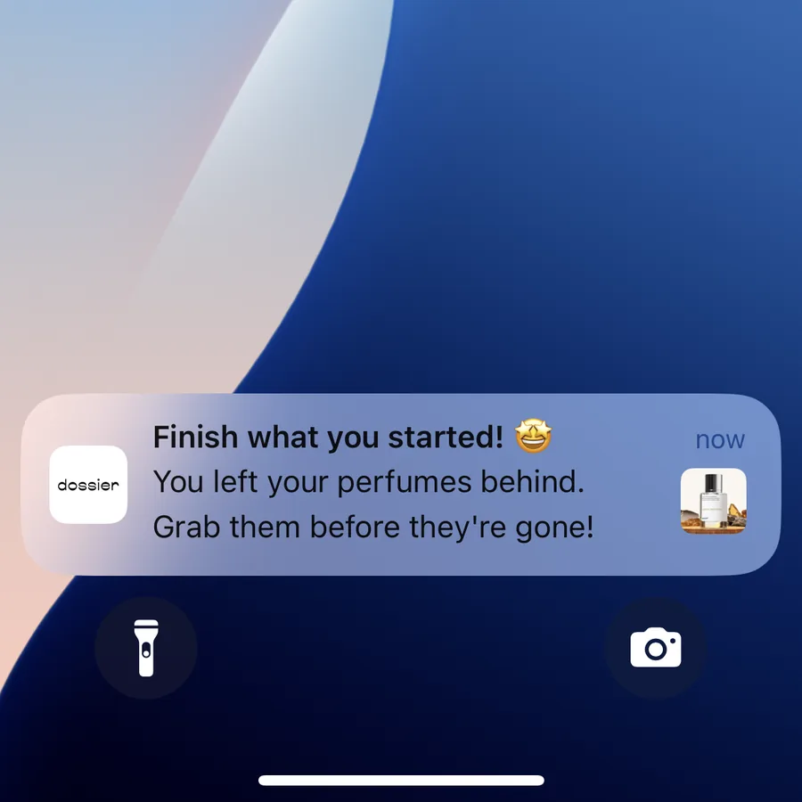Dossier push notification: Finish what you started!. You left your perfumes behind. Grab them before they're gone!