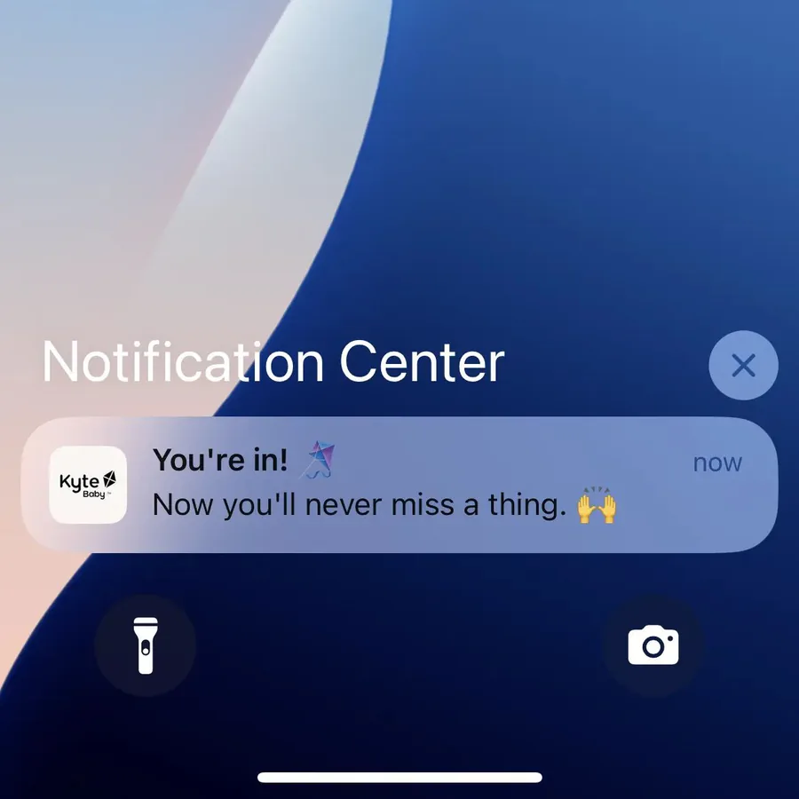 Kyte Baby push notification: You're in!. Now you'll never miss a thing.