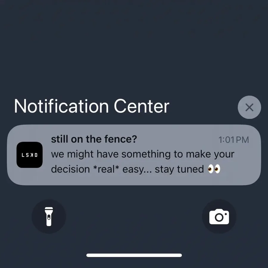 LSKD push notification: still on the fence?. we might have something to make your decision *real* easy... stay tuned 00