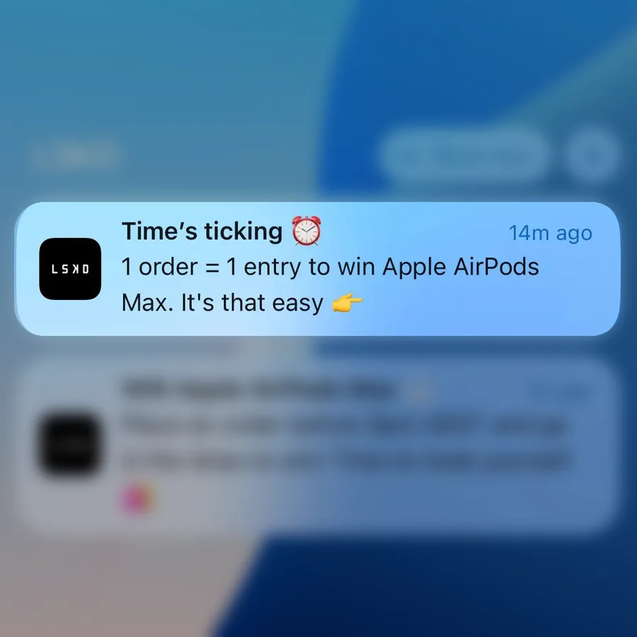 LSKD push notification: Time's ticking. 1 order = 1 entry to win Apple AirPods Max. It's that easy