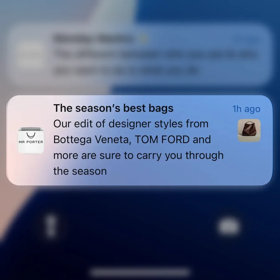 Mr Porter push notification: The season's best bags. Our edit of designer styles from Bottega Veneta, TOM FORD and more are sure to carry you through the season