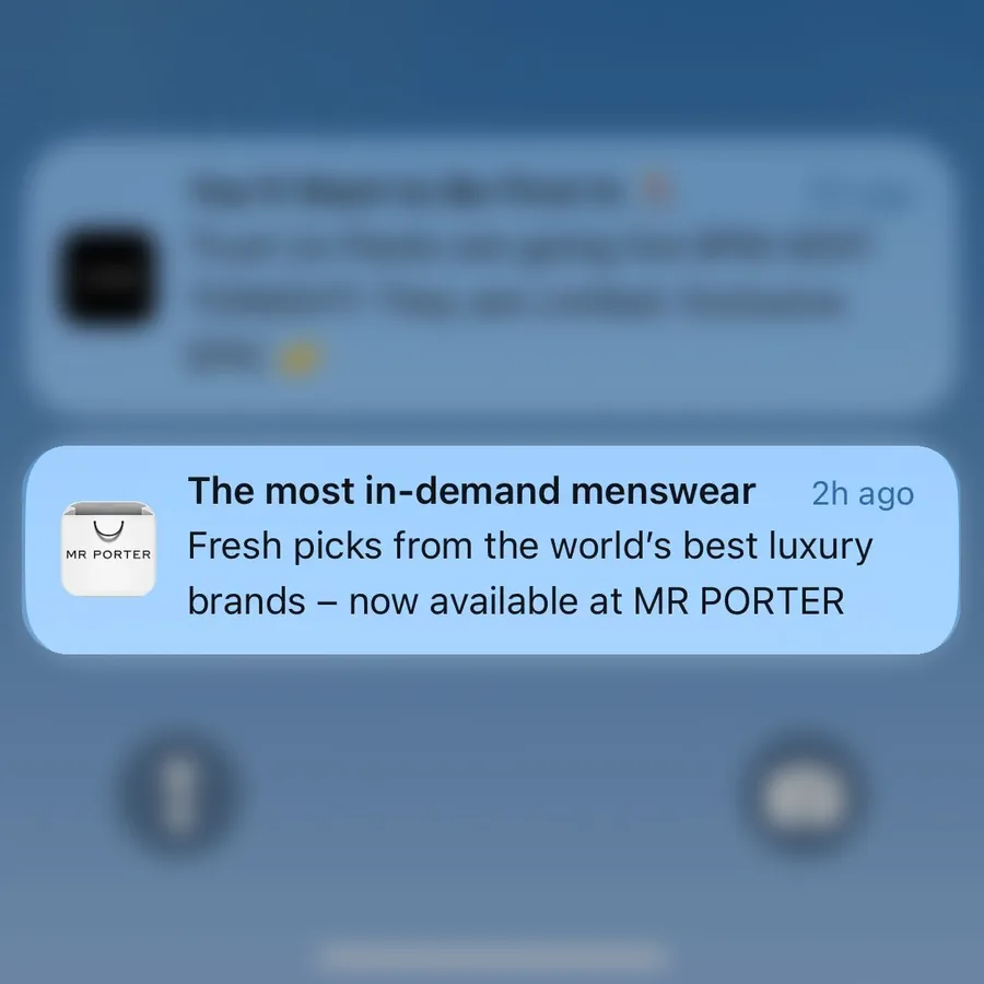 Mr Porter push notification: The most in-demand menswear. Fresh picks from the world's best luxury brands - now available at MR PORTER