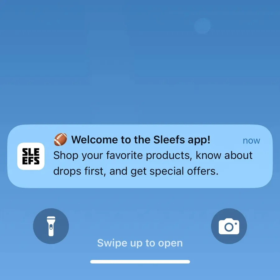 Sleefs push notification: Welcome to the Sleefs app!. Shop your favorite products, know about drops first, and get special offers.